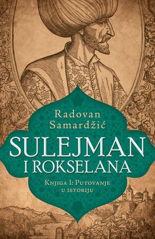 Sulejman i Rokselana – Knjiga I: Putovanje u istoriju