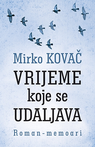Preporučite knjigu - Page 10 Vrijeme_koje_se_udaljava-mirko_kovac_v