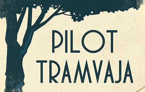 prikaz romana pilot tramvaja svako je pilot na svojoj stazi laguna knjige