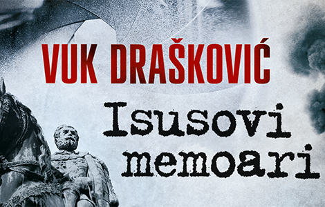 novi roman vuka draškovića isusovi memoari u prodaji od 5 marta laguna knjige