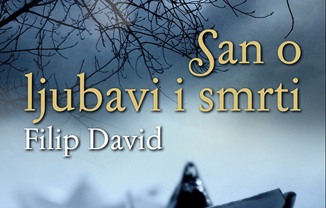  san o ljubavi i smrti , roman filipa davida objavljen na hrvatskom laguna knjige